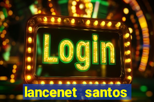 lancenet santos futebol clube